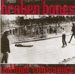 Broken Bones (UK) : Without Conscience